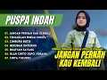 Download Lagu JANGAN PERNAH KAU KEMBALI - TENGGELAM DIBUAI DUSTA | PUSPA INDAH | ALBUM MINANG PALING ATAS PLAYLIST