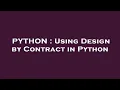 PYTHON Using Design by Contract in Python