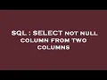 SQL SELECT not null column from two columns