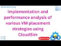 Implementation and performance analysis of various VM placement strategies using CloudSim