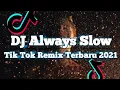 Download Lagu DJ Always Slow Tik Tok🎶 Remix Terbaru 2021 (DJ Cantik Remix)🎵