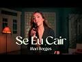 Download Lagu SE EU CAIR - MARI BORGES (COVER)
