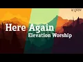 Here Again-Elevation Worship-(Lyrics)