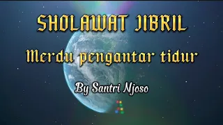 sholawat jibril merdu pengantar tidur by santri njoso