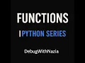 Functions in Python Python Series EP 3 DebugWithNazia