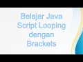 Belajar JS Looping dengan Brackets