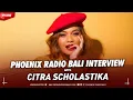 Download Lagu CITRA SCHOLASTIKA INTERVIEW DI PHOENIX RADIO BALI