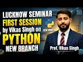 Lucknow Seminar First Session by Vikas Singh on Python New Branch