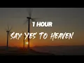 Lana Del Rey - Say Yes To Heaven [ 1 HOUR ]