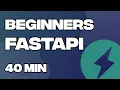 Beginners FastAPI - 40 min