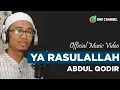 Download Lagu YA RASULALLAH - ABDUL QODIR (OFFICIAL MUSIC VIDEO)