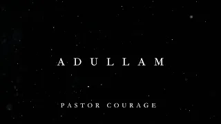 pastor courage adullam pastorcourage theophilussunday worship prayer