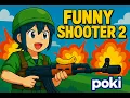FUNNY SHOOTER PART 1 POKI GAMING HUB POKI