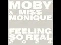 Feeling So Real 2024 (Edit) - Moby & Miss Monique