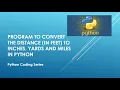 Program to convert the distance in feet to inches yards and miles in Python