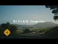 Rivian Navigation with Google Maps Software Updates