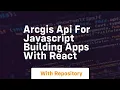Arcgis api for javascript building apps with react