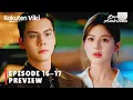 Download Lagu Love's Ambition | Epi 16-17 Preview | Xu Yan Cuts all ties with Hao Ming | Zhao Lu Si [ENG SUB]