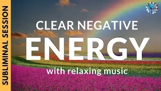 CLEAR NEGATIVE ENERGY FROM SPACE SELF Subliminal Affirmations Relaxing Music 