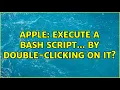 Apple Execute a BASH script by double-clicking on it 2 Solutions