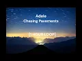 Download Lagu Adele - Chasing pavements [1 HOUR LOOP]