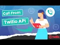How to make a call using the Twilio call API Call API Twilio API