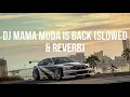 Download Lagu DJ Mama Muda Is Back (Slowed \u0026 Reverb) viral tiktok fullbass