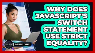 Why Does JavaScript s Switch Statement Use Strict Equality - JavaScript Toolkit