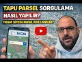 TAPU PARSEL SORGULAMA NASIL YAPILIR TKGM SITESI NASIL KULLANILIR