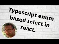Typescript enum based select in react