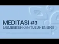 Download Lagu EPS #3 MEDITASI MEMBERSIHKAN TUBUH ENERGI