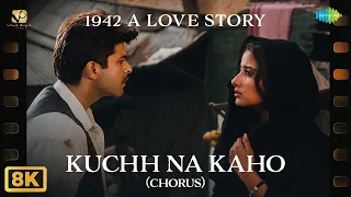 Kuchh Na Kaho (Chorus) - 8K Video | 1942 A Love Story | Anil Kapoor | Manisha Koirala | Lata M