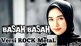 basah basah versi rock metal