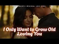 Download Lagu 💕 I Only Want to Grow Old Loving You (Lyrics) | Love Song | Emotional Ballad 2025 💕