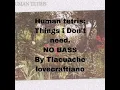 Human tetris: Things i Don't need. NO BASS// Sin bajo.