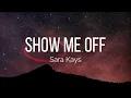Sara Kays - Show Me Off (Lyrics)