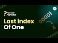 Last index of one School Practice Problem Avneet Kaur Saini