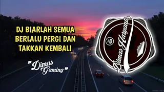 Download Dj Biarlah Semua Berlalu Pergi Dan Tak Kan Kembali | Full Bass Remix MP3