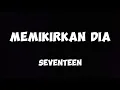 Download Lagu Lirik Memikirkan dia - Seventeen