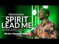 Lagu SPIRIT LEAD ME | MIN THEOPHILUS SUNDAY | GLORYCLOUDTV