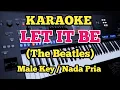 Lagu LET IT BE (Karaoke) - The Beatles  - Male/Pria