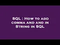 SQL How to add comma and and in String in SQL