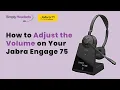 How to Adjust the Volume on Your Jabra Engage 75