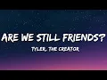 Lagu Tyler, The Creator - ARE WE STILL FRIENDS? (Lyrics)