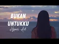 Download Lagu Hyper Act. - Bukan Untukku (Video Lirik)