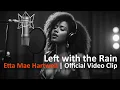 Download Lagu Left with the Rain – Etta Mae Hartwell | Official Video Clip