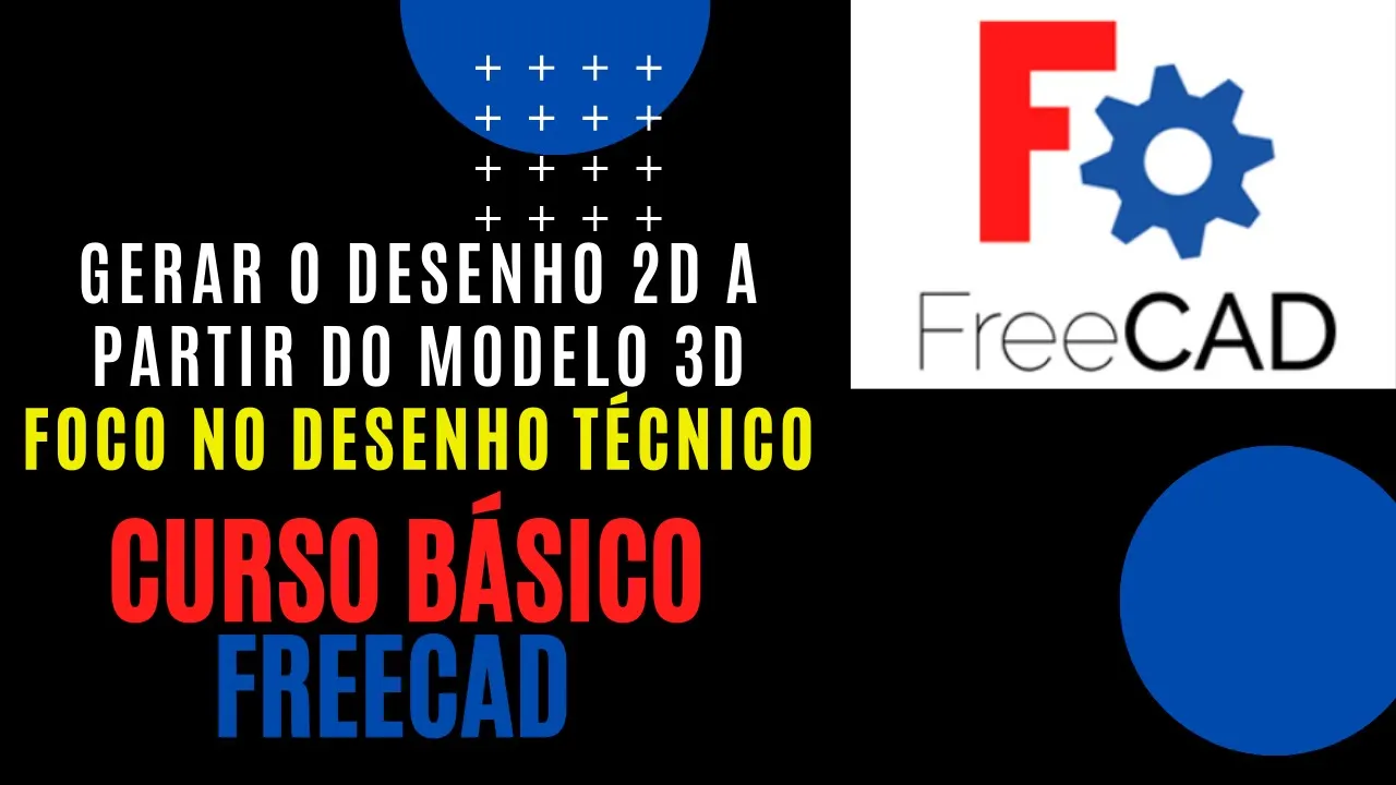 Curso Introdutório FreeCAD Desenho 2D a partir do modelo 3D