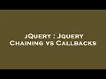 jQuery Jquery Chaining vs Callbacks