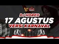 DJ 17 AGUSTUS 1 JAM NONSTOP VERSI KARNAVAL - TERBARU 2022