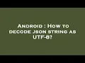 Android How to decode json string as UTF-8